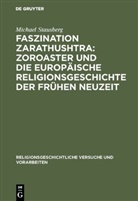 Michael Stausberg - Faszination Zarathushtra : Zoroaster und die europäische Religionsgeschichte der frühen Neuzeit