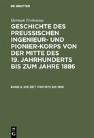 Herman Frobenius - Herman Frobenius: Geschichte des preussischen Ingenieur- und Pionier-Korps von der Mitte des 19. Jahrhunderts bis zum Jahre 1886 - Band 2: Die Zeit von 1870 bis 1886