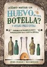 Erwin Brecher, Mike Gerrard - ¿Cómo meter un huevo en una botella? y otras preguntas : enigmas extraños, raros y maravillosos que usan la ciencia