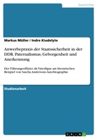 Indre Kiudelyte, Marku Müller, Markus Müller - Anwerbepraxis der Staatssicherheit in der DDR. Paternalismus, Geborgenheit und Anerkennung