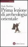 Paolo Matthiae - Prima lezione di archeologia orientale