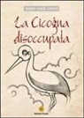 M. Luisa Longo - La cicogna disoccupata