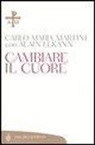 Alain Elkann, Carlo Maria Martini - Cambiare il cuore