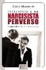 Cinzia Mammoliti - Intervista a un narcisista perverso. Viaggio nella mente di un sadico seriale