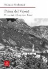Ferruccio Vendramini - Prima del Vajont. Per una storia di Longarone e dintorni