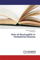 Amit Agrawal, Bhagyashre Kohale, Bhagyashree Kohale - Role of Neutrophils in Periodontal Disease