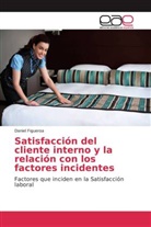 Daniel Figueroa - Satisfacción del cliente interno y la relación con los factores incidentes