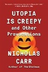 Nicholas Carr, Carr Nicholas - Utopia Is Creepy