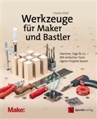 Charles Platt - Werkzeuge für Maker und Bastler