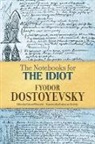 Fyodor Dostoyevsky, Fyodor/ Wasiolek Dostoyevsky, Edward Wasiolek - Notebooks for the Idiot