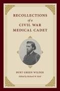 Burt G. Wilder, Burt Green Wilder, Burt Green/ Reid Wilder, Reid, Richard M Reid, … - Recollections of a Civil War Medical Cadet