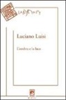 Luciano Luisi - L'ombra e la luce. Poesie (2004-2010)