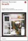 Giuseppe Marcenaro - Scarti. Appunti. lettere, scartafacci. Viaggio nel regno dimenticato della letteratura