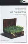 Maurizio Dematteis - Via dalla città. La rivincita della montagna