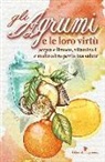 M. Ferrara - Gli agrumi e le loro virtù. Acqua e limone, vitamina C e molto altro per la tua salute