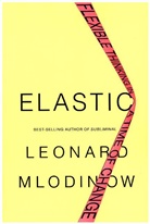 Leonard Mlodinow - Elastic