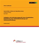 Simon Landmesser - Aufgaben und Anforderungsprofil eines Projektleiters. Entwicklung einer Stellenbeschreibung und Stellenausschreibung