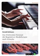 Prof Dr Ronald Hofmann, Prof. Dr. Ronald Hofmann, Ronald Hofmann - Das Erlabrunner Konzept der Regulativen Musiktherapie nach Schwabe