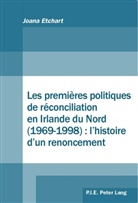 Joana Etchart - Les premières politiques de réconciliation en Irlande du Nord (1969-1998) : l'histoire d'un renoncement
