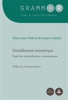 Maryvonn Holzem, Maryvonne Holzem, Jacque Labiche, Jacques Labiche, Dan Van Raemdonck - Dessillement numérique