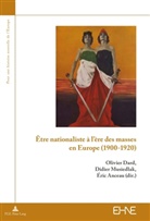 Eric Anceau, Éric Anceau, Olivie Dard, Olivier Dard, Didie Musiedlak, Didier Musiedlak - Être nationaliste à l'ère des masses en Europe (1900-1920)