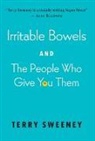 Terry J Sweeney, Terry J. Sweeney - Irritable Bowels and The People Who Give You Them