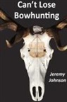 Jeremy Johnson - Can't Lose Bowhunting