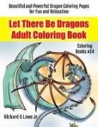 Richard G Lowe Jr - Let There Be Dragons Adult Coloring Book