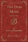 Guy de Maupassant - The Old Maid, Vol. 4