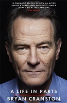 Bryan Cranston - A Life in Parts