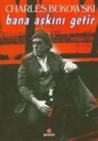 Charles Bukowski - Bana Askini Getir