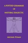 Michael Pitman - A Potted Grammar of Natural Dialectic