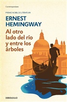 Hemingway, Ernest Hemingway - Al otro lado del rio y entre los arboles;Across The River And Into