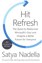 Saty Nadella, Satya Nadella, Jill Tracie Nichols, Gre Shaw, Greg Shaw - Hit Refresh