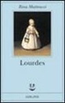 Rosa Matteucci - Lourdes