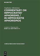 Leender G Westerink, Leendert G Westerink, Leendert G. Westerink - Stephanus Atheniensis: Commentary on Hippocrates' Aphorisms / In Hippocratis Aphorismos - 1/3/2: Sections III-IV