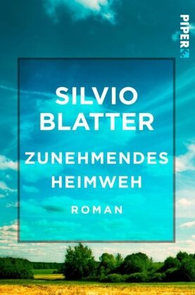 Silvio Blatter - Zunehmendes Heimweh - Roman