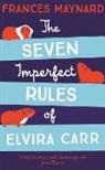 Frances Maynard - The Seven Imperfect Rules of Elvira Carr