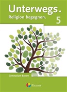 Andrea Dolschon, Bastian Priemer-Biedermann, Benjamin Schmidt, Burkard Porzelt, Andre Dolschon, Andrea Dolschon... - Unterwegs, Ausgabe Bayern: Unterwegs - Religion begegnen - Gymnasium Bayern - 5. Jahrgangsstufe
