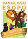 Giuditta Campello, G. Gaviraghi - Chi troppo vuole... Favoloso Esopo