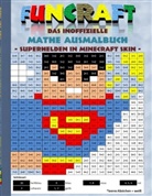 Theo von Taane - Funcraft - Das inoffizielle Mathe Ausmalbuch: Superhelden im Minecraft Skin (Superman Cover)