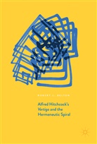 Robert J Belton, Robert J. Belton - Alfred Hitchcock's Vertigo and the Hermeneutic Spiral