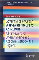 Ganesh Keremane - Governance of Urban Wastewater Reuse for Agriculture