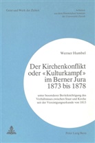 Werner Humbel - Der Kirchenkonflikt oder "Kulturkampf" im Berner Jura 1873 bis 1878