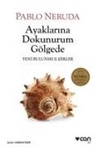 Pablo Neruda - Ayaklarina Dokunurum Gölgede