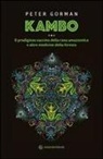 Peter Gorman - Kambo. Il prodigioso vaccino della rana amazzonica e altre medicine della foresta