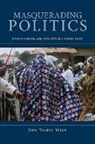 John Thabiti Willis - Masquerading Politics