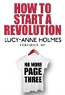 Lucy-Anne Holmes - How to Start a Revolution