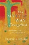 Elaine A Heath, Elaine A. Heath - The Mystic Way of Evangelism – A Contemplative Vision for Christian Outreach