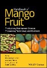 Jeffrey Brecht, Jeffrey K Brecht, Jeffrey K. Brecht, M Siddiq, Muhamma Siddiq, Muhammad Siddiq... - Handbook of Mango Fruit